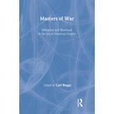 Libro Masters Of War: Militarism And Blowback In The Era ...
