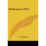 Shakespeare (1912), De C H Herford. Editorial Kessinger Publishing, Tapa Blanda En Inglés