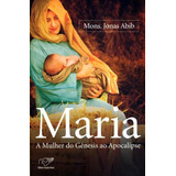 Maria - A Mulher Do Genesis Ao Apocalipse