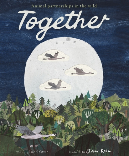 Together - Animal Partnerships In The Wild, De Otter, Isabel. Editorial Little Tiger Press, Tapa Blanda En Inglés Internacional, 2020