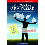 Livro Prepare-se Para Passar : Como Se Sair Vitorioso Em Provas E Concursos - Orr, Fred [2010]