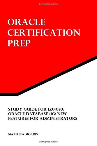 Study Guide For 1z0050 Oracle Database 11g New Features For 