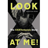 Look At Me! : The Xxxtentacion Story - Jonathan Reiss