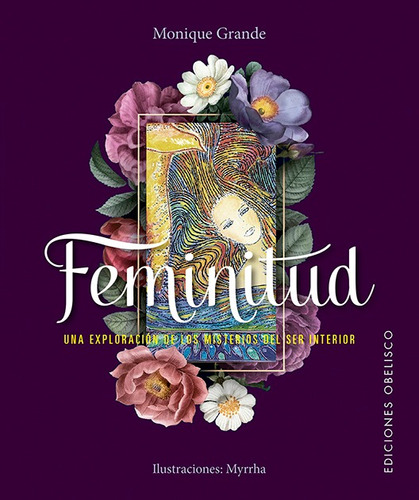 Feminitud (n.e., Libro + Cartas): Una Exploración De Los Misterios Del Ser Interior, De Grande, Monique. Editorial Ediciones Obelisco, Tapa Blanda En Español, 2019