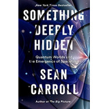 Libro Something Deeply Hidden: Quantum Worlds And The Emer