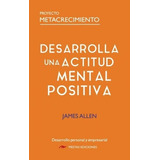 Desarrolla Una Actitud Mental Positiva, De Allen, James. Editorial Mestas Ediciones, S.l., Tapa Blanda En Español