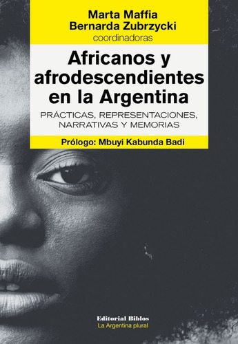 Africanos Y Afrodescendientes En La Argentina. Practicas, Re