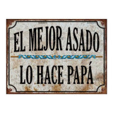 Cartel Chapa Vintage El Mejor Asado Lo Hace Papa