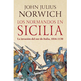 Los Normandos En Sicilia, De Norwich, John Julius. Editorial Atico De Los Libros, Tapa Dura En Español