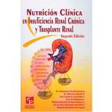 Nutricion Clinica En Insufiencia Renal Cronica Y Trasplante Renal, 2º Edición, De Treviño. Editorial Prado, Tapa Blanda En Español, 2008