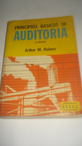 Principios Básicos De Auditoría Arthur Holmes C.e.c.s.a.