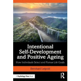 Intentional Self-development And Positive Ageing : How Individuals Select And Pursue Life Goals, De Bernhard Leipold. Editorial Taylor & Francis Inc, Tapa Blanda En Inglés