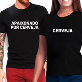 Camiseta Casal Frases Apaixonado Por Cerveja Kit 2 Camisas