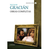 Obras Completas, De Gracián, Baltasar. Editorial Ediciones Cátedra, Tapa Blanda En Español