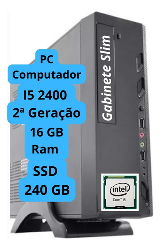 Pc Computador Micro Cpu Intel I5, Ssd 240 Gb,16 Gb Ram, Slim