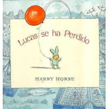 Lucas Se Ha Perdido, De Horse, Harry. Editorial Beascoa, Tapa Tapa Blanda En Español