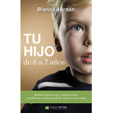 Tu Hijo De 6 A 7 Aos -nueva Ed - -hacer Familia-