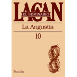 Seminario, El  10 La Angustia.lacan, Jacques