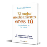 El Mejor Medicamento Eres Tu, De Frederic Saldmann. Editorial Debolsillo, Tapa Blanda En Español, 2016