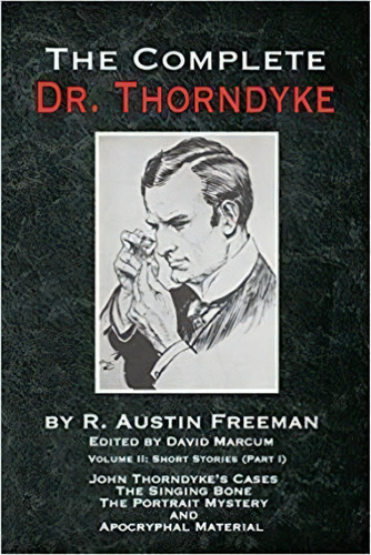 The Complete Dr. Thorndyke - Volume 2 : Short Stories (part I): John Thorndyke's Cases The Singin..., De R Austin Freeman. Editorial Mx Publishing, Tapa Blanda En Inglés