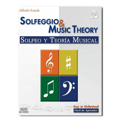 Libro Solfeo Y Teoría Musical, Fácil De Aprender. \u002F Solfeggio & Music Theory, Easy To Understand., De Alfredo Aranda. Editorial Ed Musica Publishing, Tapa Blanda, En Español\u002Finglés (2000) | Envío gratis