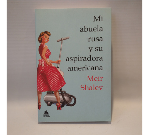 Abuela Rusa Y Aspiradora Americana Meir Shalev Atico Libros