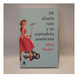 Abuela Rusa Y Aspiradora Americana Meir Shalev Atico Libros