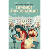 Libro Escribiendo Series Documentales De Rosa Schrott
