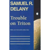 Trouble On Triton: An Ambiguous Heterotopia, De Samuel R Delany. Editorial University Press New England, Tapa Blanda En Inglés