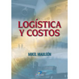 Logistica Y Costos:  Aplica, De Mauleon Torres, Mikel. 1, Vol. 1. Editorial Diaz De Santos, Tapa Pasta Blanda, Edición 1 En Español, 2006