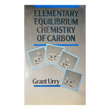 Elementary Equilibrium Chemistry Of Carbon - Urry
