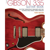 Libro: The Gibson 335 Guitar Book: Electric Semi-solid And