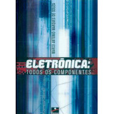 Eletrônica: Todos Os Componentes Editora Hemus De Marco Antonio Marques De Souza Pela Hemus (2003)