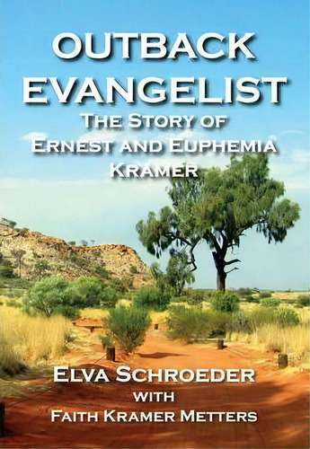 The Outback Evangelist, De Elva Schroeder. Editorial Wombat Books, Tapa Blanda En Inglés