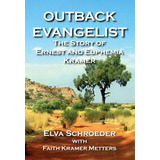 The Outback Evangelist, De Elva Schroeder. Editorial Wombat Books, Tapa Blanda En Inglés