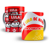 Caneca Pt Lula Presidente 2022 Lula De Novo