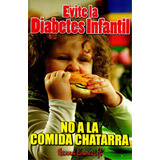Evite La Diabetes Infantil. No A La Comida Chatarra, De Hanna Bancroft. 9706278852, Vol. 1. Editorial Editorial Distrididactika, Tapa Blanda, Edición 2010 En Español, 2010