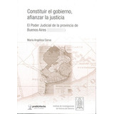 Construir El Gobierno, Afianzar La Justicia - Corva,, De Corva, Maria Angelica. Editorial Prohistoria En Español