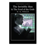 The Invisible Man And The Food Of The Gods, De Wells, H. G.. Editorial Wordsworth, Tapa Blanda En Inglés Internacional