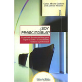 Soy Prescindible?. Un Método De Autocoaching Para Lograr El, De Carlos - Mazzara  José Antonio Forti. Editorial Biblos En Español