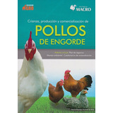 Crianza, Producción Y Comercialización De Pollos De Engorde