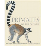 Primates Of The World : An Illustrated Guide, De Jean-jacques Petter. Editorial Princeton University Press, Tapa Dura En Inglés