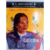 Libro El Impresionismo Y Los Inicios..  Gauguin, Ed. Planeta