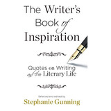 Libro: The Writerøs Book Of Inspiration: Quotes On Writing