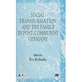 Social Transformation And The Family In Post-comm (hardback)