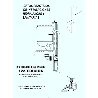 Datos Prácticos De Instalaciones Hidráulicas Y Sanitarias, De Diego Onésimo Becerril. Editorial Autor Editor, Tapa Blanda, Edición 12a Edición (corregida, Aumentada Y Actualizada) En Español | MercadoLibre