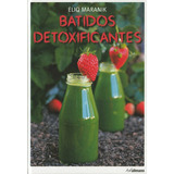 Batidos Detoxificantes, De Eliq Maranik. Editorial H.f. Ullmann En Español