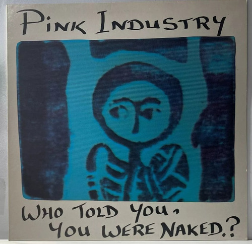 Vinil - Pink Industry - Who Told You, You Were Naked? - Lp