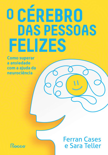 O Cérebro Das Pessoas Felizes, De Ferran Cases. Editora Rocco, Capa Mole Em Português