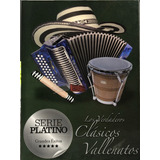 Los Verdaderos Clásicos Vallenatos Serie Platino